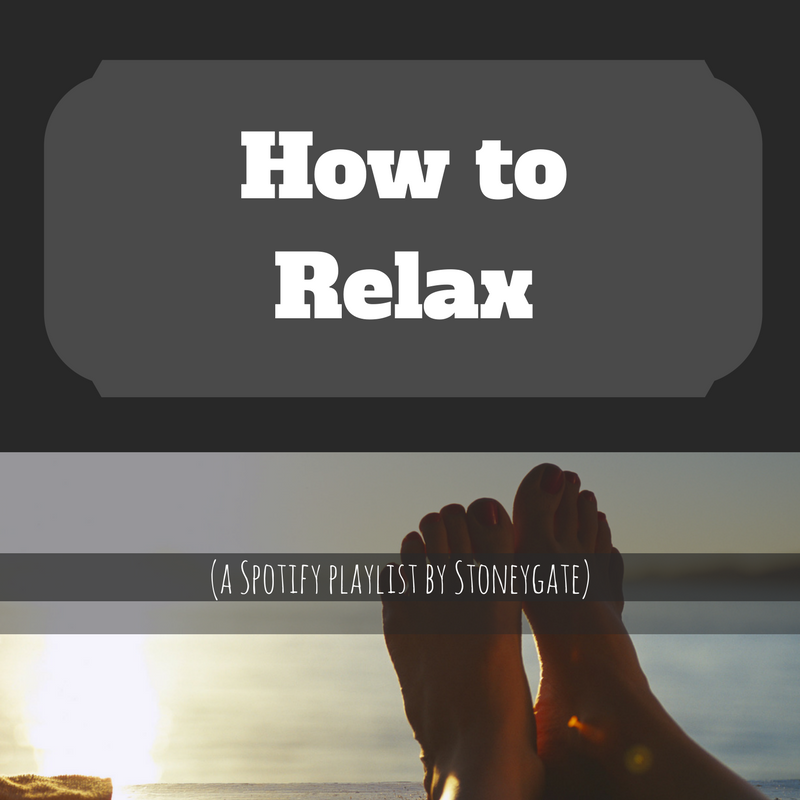 How to Relax - a Spotify playlist by Stoneygate